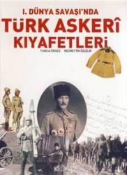 1. Dünya Savaşı’nda Türk Askeri Kıyafetleri (Ciltli)