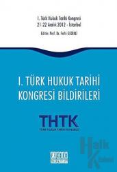 1. Türk Hukuk Tarihi Kongresi Bildirileri