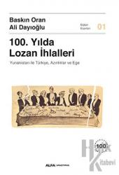 100. Yılda Lozan İhlalleri Yunanistan ile Türkiye, Azınlıklar ve Ege