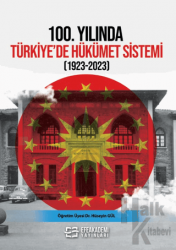 100. Yılında Türkiye’de Hükümet Sistemi (1923-2023)