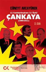 11 Cumhurbaşkanı 11 Öykü - Çankaya Cilt: 2 1980 - 2011