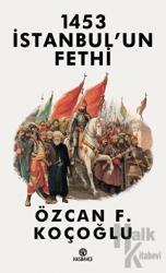 1453 İstanbul’un Fethi