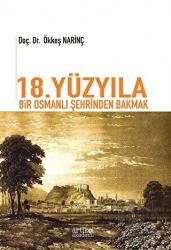 18. Yüzyıla Bir Osmanlı Şehrinden Bakmak