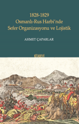 1828-1829 Osmanlı-Rus Harbi’nde Sefer Organizasyonu ve Lojistik