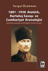 1881-1938 Atatürk, Kurtuluş Savaşı ve Cumhuriyet Kronolojisi Açıklamalar, Kaynaklar, Temel Belgeler ve Devrim Yasaları Açıklamalar, Kaynaklar, Temel Belgeler ve Devrim Yasaları