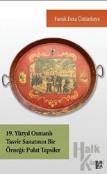 19. Yüzyıl Osmanlı Tasvir Sanatının Bir Örneği - Pulat Tepsiler