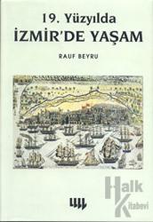 19. Yüzyılda İzmir’de Yaşam (Ciltli)