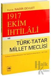 1917 Ekim İhtilali ve Türk-Tatar Millet Meclisi İç Rusya ve Sibirya Müslüman Türk Tatarlarının Millet Meclisi (1917-1919)