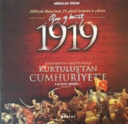 1919 Atatürk’ün Anlatımıyla Kurtuluş’tan Cumhuriyet'e