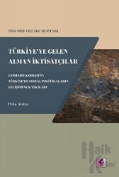1933 - 1950 Yılları Arasında Türkiye'ye Gelen Alman İktisatçılar - Gerhard Kessler'in Türkiye'de Sosyal Politikaların Gelişimine Katkıları