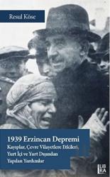 1939 Erzincan Depremi - Kayıplar, Çevre Vilayetlere Etkileri, Yurt İçi ve Yurt Dışından Yapılan Yardımlar