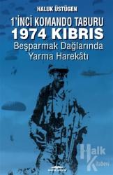 1'inci Komando Taburu 1974 Kıbrıs Beşparmak Dağlarında Yarma Harekatı