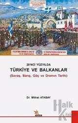 20. Yüzyılda Türkiye ve Balkanlar Savaş, Barış, Göç ve Dramın Tarihi