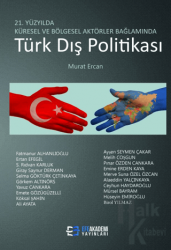 21. Yüzyılda Küresel Ve Bölgesel Aktörler Bağlamında Türk Dış Politikası