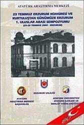 23 Temmuz Erzurum Kongresi ve Kurtuluştan Günümüze Erzurum 1. Uluslar Arası Sempozyumu (23-25 Temmuz 2002 - Erzurum)