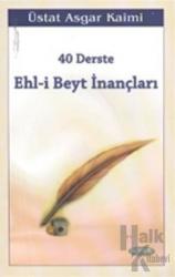 40 Derste Ehl-i Beyt İnançları (1. Hamur)