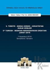 5. Türkiye - Bosna Hersek - Hırvatistan Hukuk Günleri - 5. Turkish - Bosnian Herzegovinian Croatian Jurist Days