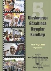 5. Uluslararası Gözaltında Kayıplar Kurultayı 16-20 Mayıs 2006 Diyarbakır