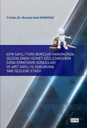 6098 Sayılı Türk Borçlar Kanununda Düzenlenen Hizmet Sözleşmesinin Sona Ermesinin Sonuçları ve 4857 Sayılı İş Kanununa Tabi İşçilere Etkisi