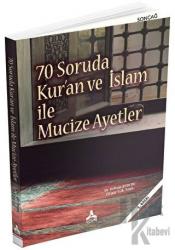 70 Soruda Kur’an ve İslam İle Mucize Ayetler