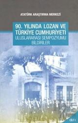 90. Yılında Lozan ve Türkiye Cumhuriyeti Uluslararası Sempozyumu Bildirileri - Cilt 2