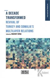 A Decade Transformed Revival Of Turkey And Somalia's Multilayer Relations