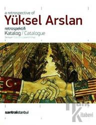 A Retrospective Of Yüksel Arslan Retrospektifi (Ciltli)