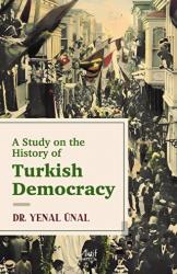 A Study on the History of Turkish Democracy