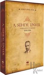 A. Süheyl Ünver Hayatı Şahsiyeti ve Eserleri 1898-1986