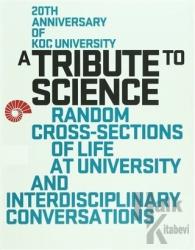 A Tribute to Science: Random Cross-Sections of Life at University and Interdisciplinary Conversations