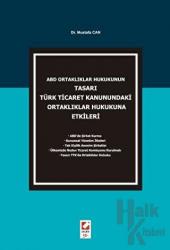 ABD Ortaklıklar Hukukunun Tasarı Türk Ticaret Kanunundaki Ortaklıklar Hukukuna Etkileri