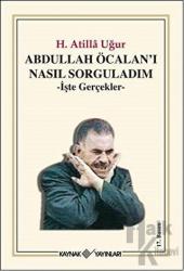 Abdullah Öcalan’ı Nasıl Sorguladım