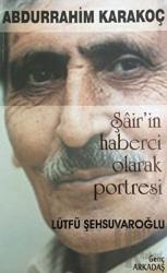Abdurrahim Karakoç Şair'in Haberci Olarak Portresi