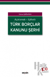 Açıklamalı - İçtihatlı Türk Borçlar Kanunu Şerhi (Ciltli)
