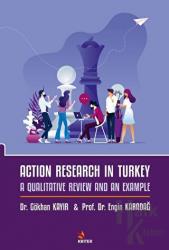 Action Research in Turkey: A Qualitative Review and an Example