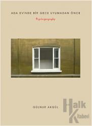 Ada Evinde Bir Gece Uyumadan Önce - Psychogeography Bir Fotoğraf-Öykü Kitabı