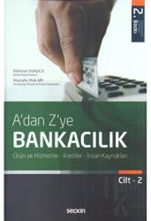 A'dan Z'ye Bankacılık Cilt:2 Ürün ve Hizmetler - Krediler - İnsan Kaynakları