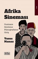 Afrika Sineması Ousmane Sembene Filmografisine Giriş