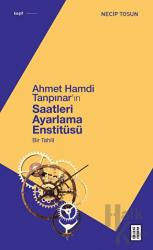 Ahmet Hamdi Tanpınar'ın Saatleri Ayarlama Enstitüsü Bir Tahlil