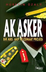 Ak Asker Bir ABD, AKP ve Cemaat Projesi