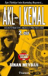 Akl-ı Kemal Cilt: 2 Atatürk'ün Akıllı Projeleri
