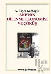 AKP’nin Dilenme Ekonomisi ve Çöküş