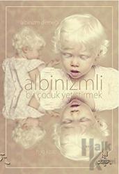 Albinizmli Bir Çocuk Yetiştirmek