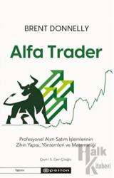 Alfa Trader Profesyonel Alım Satım İşlemlerinin Zihin Yapısı, Yöntemleri ve Matematiği