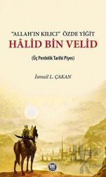 'Allah’ın Kılıcı' Özde Yiğit - Halid Bin Velid