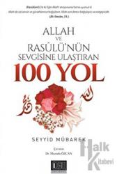 Allah Ve Resulü'nün Sevgisine Ulaştıran 100 Yol