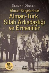 Alman Belgelerinde Alman-Türk Silah Arkadaşlığı ve Ermeniler