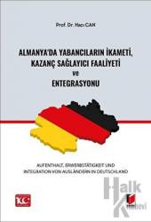 Almanya'da Yabancıların İkameti, Kazanç Sağlayıcı Faaliyeti ve Entegrasyonu (Aufenthalt, Erwerbstatigkeit und Integration von Ausländern in Deutschland)