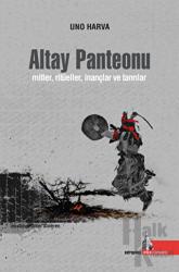 Altay Panteonu Mitler, Ritüeller, İnançlar ve Tanrılar