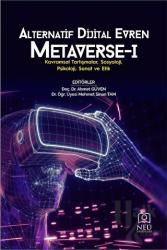 Alternatif Dijital Evren Metaverse - 1 Kavramsal Tartışmalar, Sosyoloji, Psikoloji, Sanat ve Etik